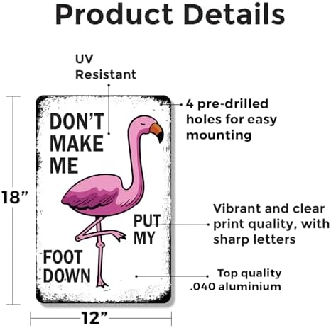 Don't Make Me Put My Foot Down 12 Inch x 18 Inch Metal Sign Novelty Aluminum Durable Weatherproof UV Protected Perfect for Offices Man Caves Fun Gag Gift for Friends Crafted in the USA