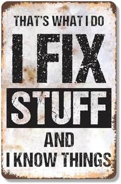 I Fix Stuff and I Know Things 12 Inch x 18 Inch Metal Sign Novelty Aluminum Durable Weatherproof UV Protected Perfect for Garages Workshops Fun Gift for DIY Enthusiasts Crafted in the USA