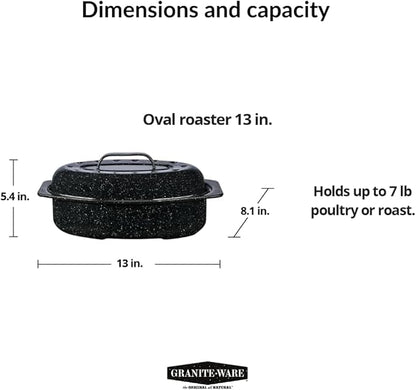 Granite Ware 13-inch oval roaster with Lid. Enameled steel design to accommodate up to 7 lb poultry/roast. Resists up to 932°F. Ideal for preparing meals for two!