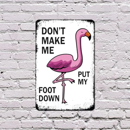 Don't Make Me Put My Foot Down 11 Inch x 17 Inch Novelty Plastic Sign Durable Weatherproof UV Protected Perfect for Offices Man Caves Fun Gag Gift for Friends Crafted in the USA