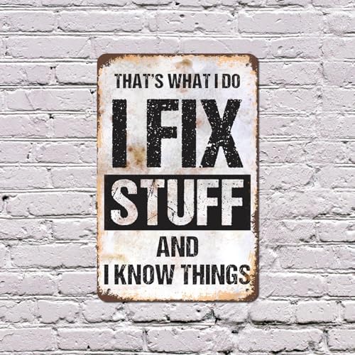 I Fix Stuff and I Know Things 18 Inch x 24 Inch Metal Sign Novelty Aluminum Durable Weatherproof UV Protected Perfect for Garages Workshops Fun Gift for DIY Enthusiasts Crafted in the USA