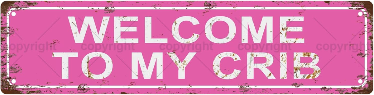 WELCOME TO MY CRIB Vintage Metal Tin Sign, Street Sign, Home Decor, Room Decor, Wall Decor, Bathroom Decor, Bar Decor, Cafe Decor, Garage Decor, 16 x 4 Inch