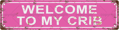 WELCOME TO MY CRIB Vintage Metal Tin Sign, Street Sign, Home Decor, Room Decor, Wall Decor, Bathroom Decor, Bar Decor, Cafe Decor, Garage Decor, 16 x 4 Inch
