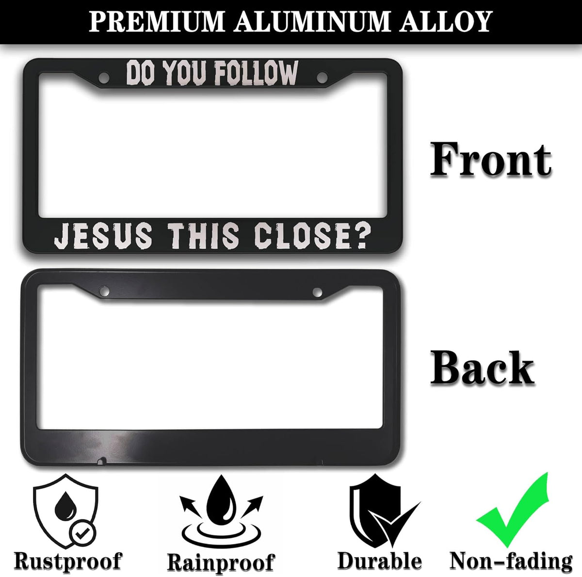 License Plate Frames Black and White License Plate Cover Do You Follow Jesus This Close Universal Aluminum Car Accessory 2 Pack with Screw Covers Set